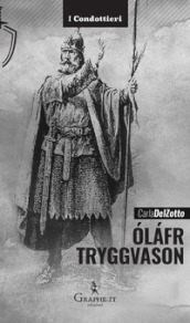 Olafr Tryggvason. Il re vichingo, Apostolo della Norvegia