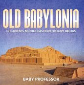 Old Babylonia   Children s Middle Eastern History Books