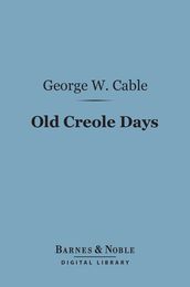 Old Creole Days (Barnes & Noble Digital Library)