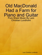 Old MacDonald Had a Farm for Piano and Guitar - Pure Sheet Music By Lars Christian Lundholm