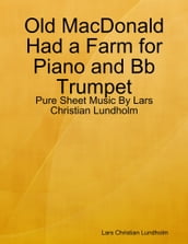 Old MacDonald Had a Farm for Piano and Bb Trumpet - Pure Sheet Music By Lars Christian Lundholm