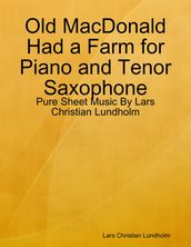 Old MacDonald Had a Farm for Piano and Tenor Saxophone - Pure Sheet Music By Lars Christian Lundholm