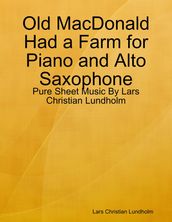 Old MacDonald Had a Farm for Piano and Alto Saxophone - Pure Sheet Music By Lars Christian Lundholm