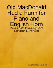 Old MacDonald Had a Farm for Piano and English Horn - Pure Sheet Music By Lars Christian Lundholm