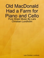 Old MacDonald Had a Farm for Piano and Cello - Pure Sheet Music By Lars Christian Lundholm
