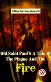 Old Saint Paul S A Tale Of The Plague And The Fire