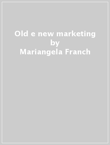 Old e new marketing - Mariangela Franch