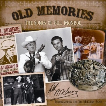 Old memories: the songs of bill monroe - TH DEL McCOURY BAND