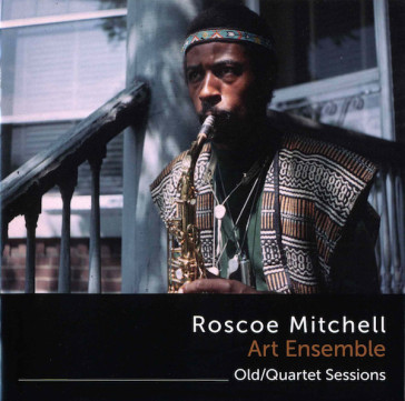 Old / quartet sessions - Roscoe Mitchell