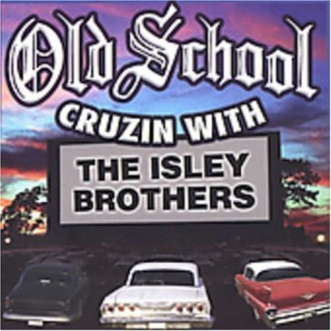 Old school cruzin - The Isley Brothers