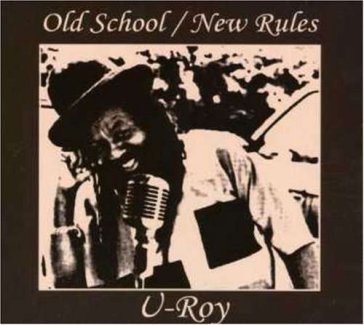 Old school/new rules - U Roy