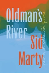 Oldman s River: New and Collected Poems