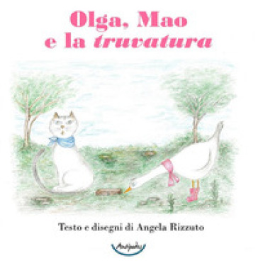 Olga, Mao e la truvatura. Ediz. a colori - Angela Rizzuto