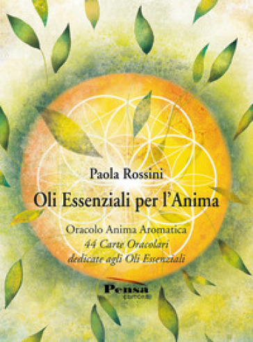 Oli essenziali per l'anima. 44 carte oracolari dedicate agli oli essenziali. Con 44 Carte - Paola Rossini