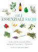 Oli essenziali sacri. Guida a 50 oli essenziali e al loro impiego per la guarigione e il benessere