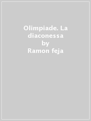 Olimpiade. La diaconessa - Ramon feja