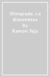 Olimpiade. La diaconessa