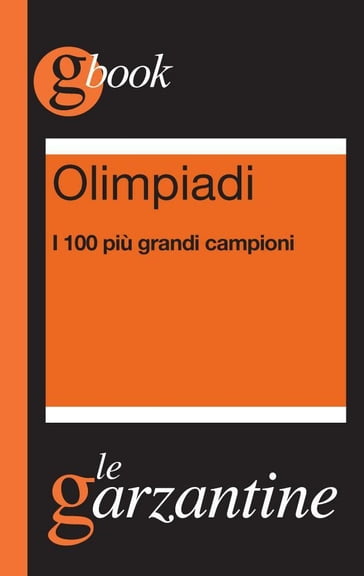 Olimpiadi. I 100 più grandi campioni - Redazioni Garzanti