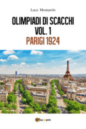 Olimpiadi di scacchi. 1: Parigi 1924