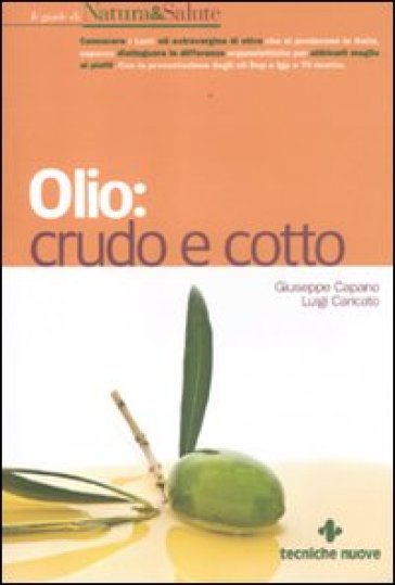 Olio: crudo e cotto - Giuseppe Capano - Luigi Caricato