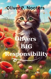 Oliver P. Nooters Oliver s Big Responsibility