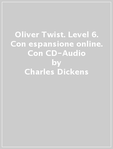 Oliver Twist. Level 6. Con espansione online. Con CD-Audio - Charles Dickens