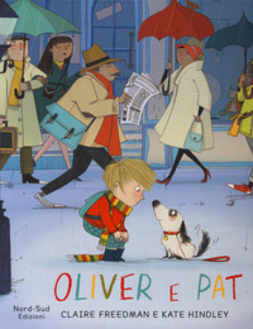 Oliver e Pat. Ediz. illustrata - Claire Freedman - Kate Hindley