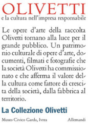 Olivetti e la cultura nell impresa responsabile. La collezione Olivetti. Ediz. italiana e inglese