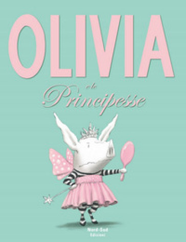 Olivia e le principesse. Ediz. a colori - Ian Falconer