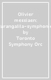 Olivier messiaen: turangalila-symphonie