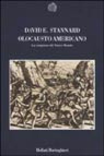 Olocausto americano. La conquista del Nuovo Mondo - David E. Stannard