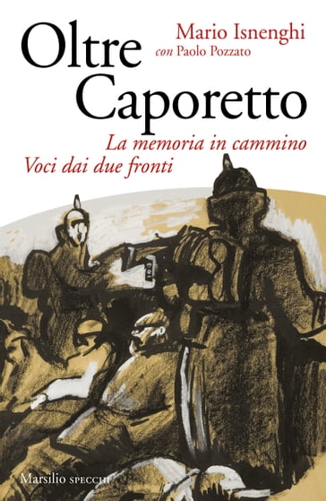 Oltre Caporetto - Mario Isnenghi - Paolo Pozzato