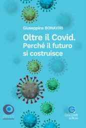 Oltre il Covid. Perché il futuro si costruisce