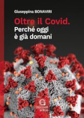 Oltre il Covid. Perché oggi è già domani