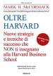 Oltre Harvard. Nuove strategie e tecniche di successo che non ti insegnano alla Harvard Business School