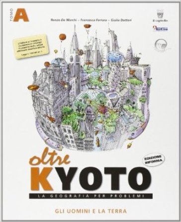 Oltre Kyoto. Vol. A-B. Con atlante multimediale. Con espansione online. Per le Scuole superiori - Renzo De Marchi - Francesca Ferrara - Giulia Dottori