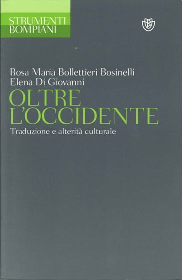 Oltre l'Occidente. Traduzione e alterità culturale - Elena Di Giovanni - Rosa Maria Bollettieri Bosinelli