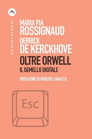 Oltre Orwell - Derrick de Kerckhove - Maria Pia Rossignaud - Roberto Saracco