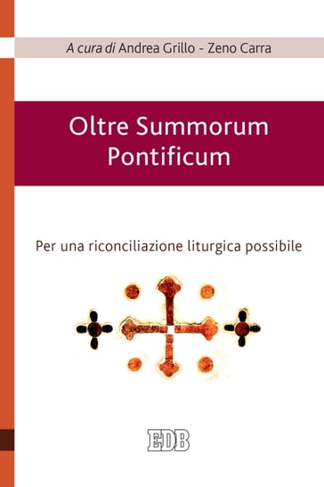 Oltre Summorum Pontificum - Andrea Grillo - Zeno Carra