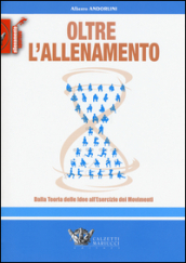 Oltre l allenamento. Dalla teoria delle idee all esercizio dei movimenti