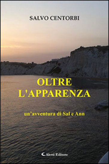 Oltre l'apparenza. Un'avventura di Sal e Ann - Salvo Centorbi