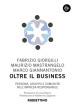 Oltre il business. Persona, gruppo e comunità nell impresa responsabile