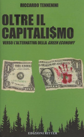 Oltre il capitali$mo. Verso l alternativa della green economy