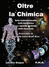 Oltre la chimica. Dalla tridimensionalità della biochimica uno sguardo al mondo della coscienza