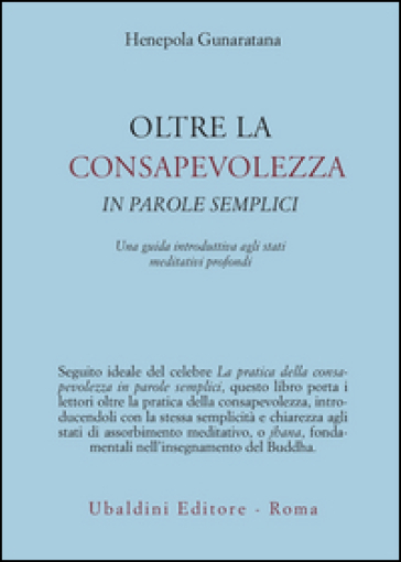 Oltre la consapevolezza in parole semplici - Henepola Gunaratana