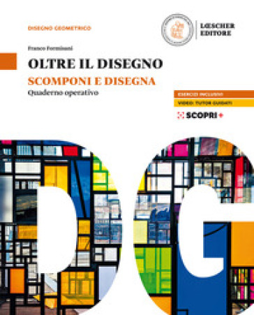 Oltre il disegno. Scomponi e disegna. Quaderno operativo. Per le Scuole superiori. Con e-book. Con espansione online - Franco Formisani