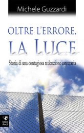 Oltre l errore la luce. Ediz. integrale