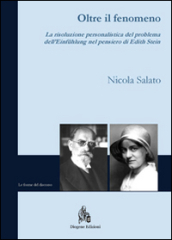 Oltre il fenomeno. La risoluzione personalistica del problema dell «Eiinfuhlung» nel pensiero di Edith Stein