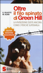 Oltre il filo spinato di Green Hill. La vivisezione esiste ancora. Come e perché superarla