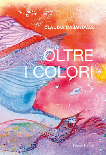 Oltre i colori - Claudia Casanovas